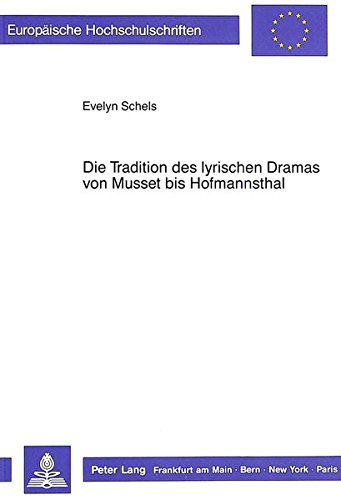 Die Tradition des lyrischen Dramas von Musset bis Hofmannsthal (Europäische Hochschulschriften / European University Studies / Publications Universitaires Européennes) (German Edition)