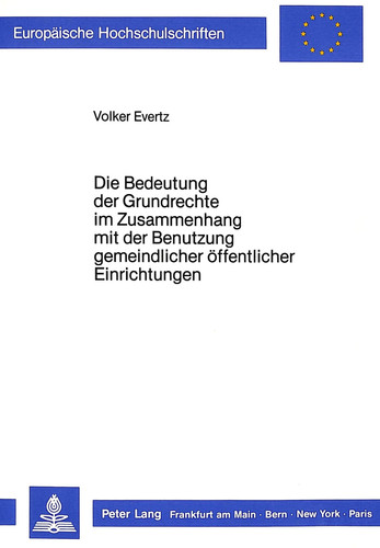 Die Bedeutung der Grundrechte im Zusammenhang mit der Benutzung gemeindlicher öffentlicher Einrichtungen