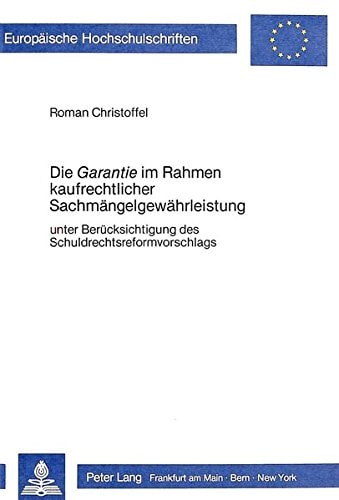 Die Garantie im Rahmen kaufrechtlicher Sachmängelgewährleistung unter Berücksichtigung des Schuldrechtsreformvorschlags