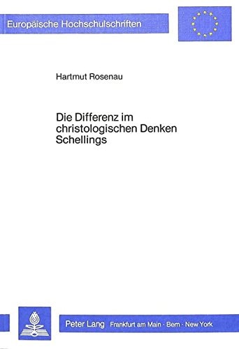 Die Differenz im christologischen Denken Schellings (Europäische Hochschulschriften / European University Studies / Publications Universitaires Européennes) (German Edition)