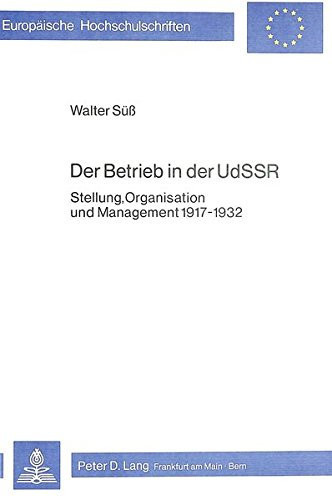Der Betrieb in der UDSSR: Stellung, Organisation und Management 1917-1932 (Europäische Hochschulschriften / European University Studies / Publications Universitaires Européennes) (German Edition)