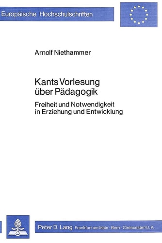 Kants Vorlesung über Pädagogik Freiheit und Notwendigkeit in Erziehung und Entwicklung
