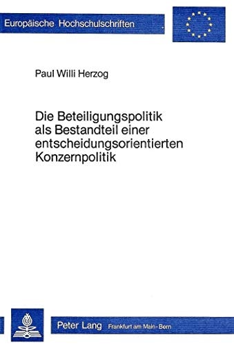 Die Beteiligungspolitik als Bestandteil einer entscheidungsorientierten Konzernpolitik