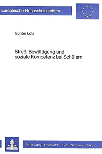 Stress, Bewältigung und soziale Kompetenz bei Schülern Korrelation von Schulfaktoren und persönlichen Faktoren mit Stressverhalten