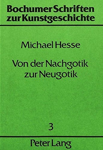 Von der Nachgotik zur Neugotik: Die Auseinandersetzung mit der Gotik in der französischen Sakralarchitektur des 16ten, 17ten und 18ten Jahrhunderts ... XXVIII, History of Art) (German Edition)