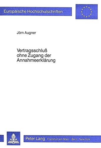 Vertragsschluss ohne Zugang der Annahmeerklärung Paragraph 151 BGB in rechtshistorischer und rechtsvergleichender Sicht