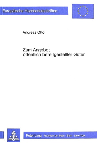 Zum Angebot öffentlich bereitgestellter Güter theoretische Analyse ausgewählter Probleme zur Theorie des peak-load-pricing, des lokalen öffentlichen Angebots sowie der Präferenzoffenbarungsmechanismen