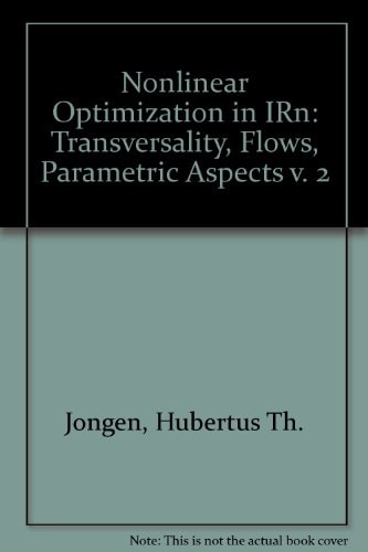 Nonlinear Optimization in IRn: II. Transversality, Flows, Parametric Aspects (Methoden und Verfahren der mathematischen Physik)