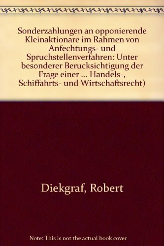 Sonderzahlungen an opponierende Kleinaktionäre im Rahmen von Anfechtungs- und Spruchstellenverfahren unter besonderer Berücksichtigung der Frage einer Zahlungsbefugnis der betroffenen AG