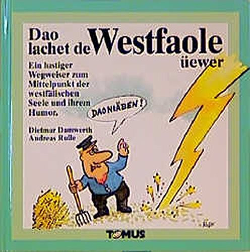Dao lachet de Westfaole üewer ein lustiger Wegweiser zum Mittelpunkt der westfälischen Seele und ihrem Humor
