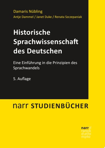 Historische Sprachwissenschaft des Deutschen Eine Einführung in die Prinzipien des Sprachwandels