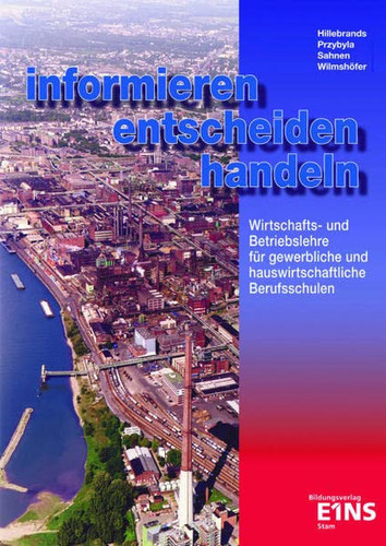 Informieren, entscheiden, handeln Wirtschafts- und Betriebslehre für gewerbliche und hauswirtschaftliche Berufsschulen