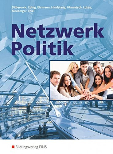 Netzwerk Politik Lehr- und Arbeitsbuch für Sozialkunde an beruflichen Schulen, im Berufsgrundschuljahr und an Berufsfachschulen. Hauptbd.