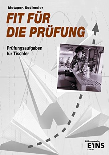 Fit für die Prüfung Prüfungsaufgaben für Tischler / Metzger ; Sedlmeier. ...