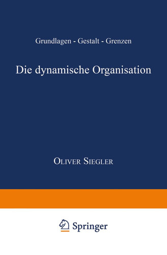 Die dynamische Organisation Grundlagen — Gestalt — Grenzen