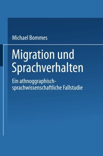 Migration und Sprachverhalten Eine ethnographisch-sprachwissenschaftliche Fallstudie