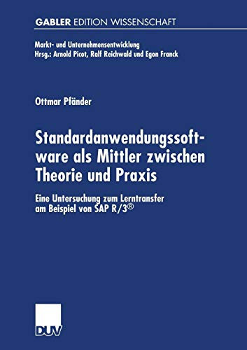 Standardanwendungssoftware als Mittler zwischen Theorie und Praxis Eine Untersuchung zum Lerntransfer am Beispiel von SAP R/3®