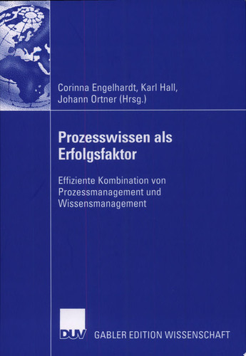 Prozesswissen als Erfolgsfaktor Effiziente Kombination von Prozessmanagement und Wissensmanagement