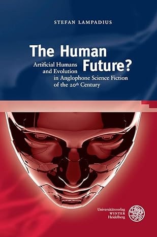 The Human Future? Artificial Humans and Evolution in Anglophone Science Fiction of the 20th Century