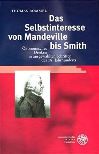 Das Selbstinteresse von Mandeville bis Smith: Ökonomisches Denken in ausgewählten Schriften des 18. Jahrhunderts