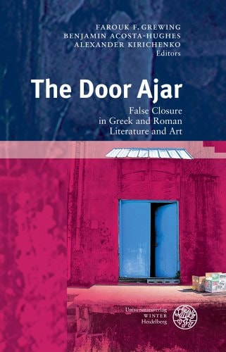 The Door Ajar False Closure in Greek and Roman Literature and Art