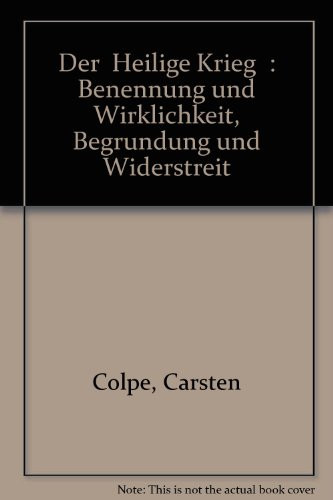 Der "Heilige Krieg" Benennung und Wirklichkeit, Begründung und Widerstreit