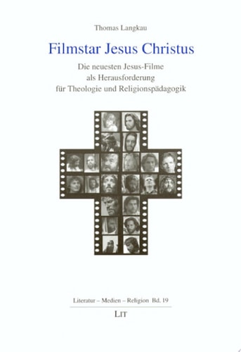 Filmstar Jesus Christus die neuesten Jesus-Filme als Herausforderung für Theologie und Religionspädagogik