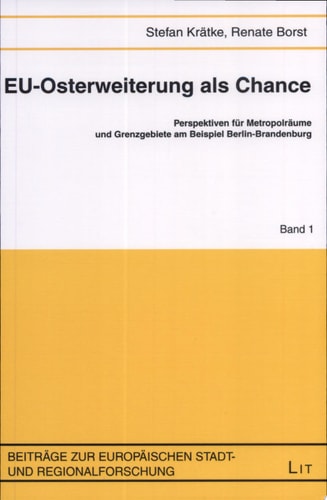 EU-Osterweiterung als Chance Perspektiven für Metropolräume und Grenzgebiete am Beispiel Berlin-Brandenburg