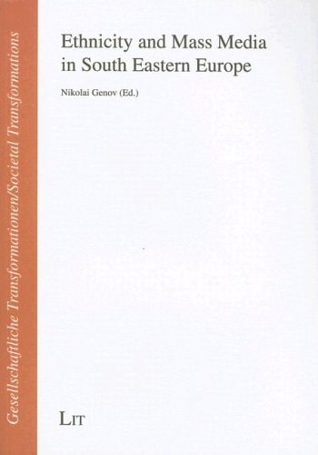 Ethnicity and Mass Media in South Eastern Europe (Gesellschaftliche Transformationen/Societal Transformations)