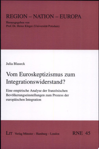 Vom Euroskeptizismus zum Integrationswiderstand? eine empirische Analyse der französischen Bevölkerungseinstellungen zum Prozess der europäischen Integration