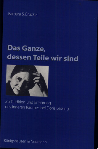 Das Ganze, dessen Teile wir sind zu Tradition und Erfahrung des inneren Raumes bei Doris Lessing