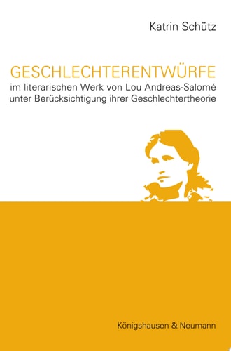 Geschlechterentwürfe im literarischen Werk von Lou Andreas-Salomé unter Berücksichtigung ihrer Geschlechtertheorie