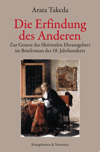 Die Erfindung des Anderen zur Genese des fiktionalen Herausgebers im Briefroman des 18. Jahrhunderts