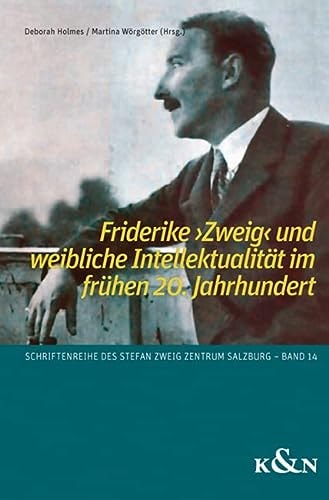 Friderike "Zweig" weibliche Intellektualität im frühen 20. Jahrhundert