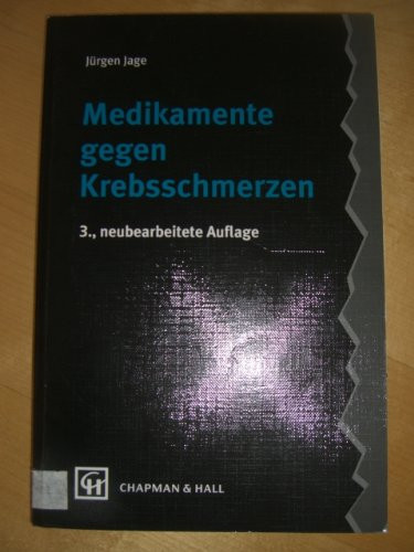 Medikamente gegen Krebsschmerzen: Wirkungen und Nebenwirkungen ; mit 30 Tabellen