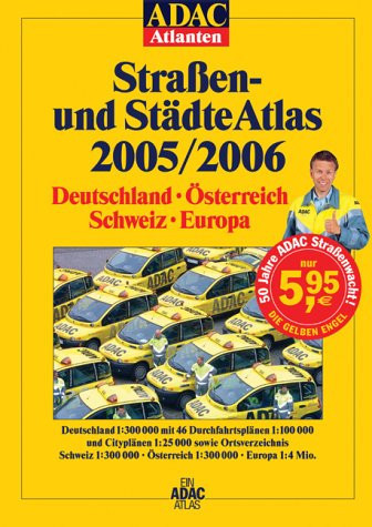 Straßen- und StädteAtlas 2005/2006 Deutschland, Österreich, Schweiz, Europa ; Deutschland 1:300 000 mit 46 Durchfahrtsplänen 1:100 000 und Cityplänen 1:25 000 sowie Ortsverzeichnis, Schweiz 1:300 000, Österreich 1:300 000, Europa 1:4 Mio