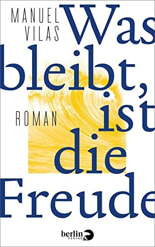 Was bleibt, ist die Freude Roman