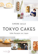 Tokyo Cakes Süße Rezepte aus Japans Metropole