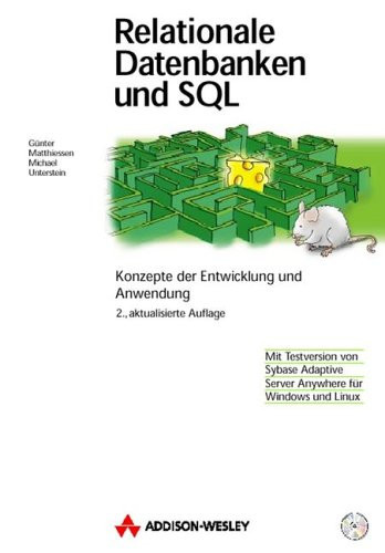 Relationale Datenbanken und SQL Mit Testversion von Sybase Adaptive Server Anywhere für Windows und Linux. CD-ROM [zur. 2. Aufl.].
