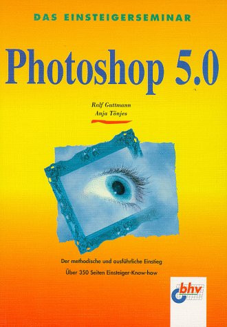 Das Einsteigerseminar Photoshop 5.0