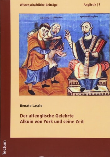 Der altenglische Gelehrte Alkuin von York und seine Zeit