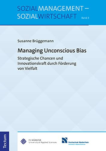 Managing Unconscious Bias Strategische Chancen und Innovationskraft Durch Die Forderung Von Vielfalt