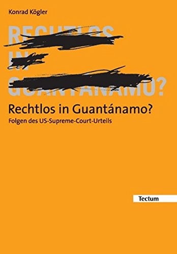 Rechtlos in Guantánamo? Folgen des US-Supreme-Court-Urteils vom 28. Juni 2004