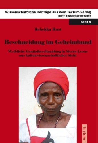 Beschneidung im Geheimbund weibliche Genitalbeschneidung in Sierra Leone aus kulturwissenschaftlicher Sicht