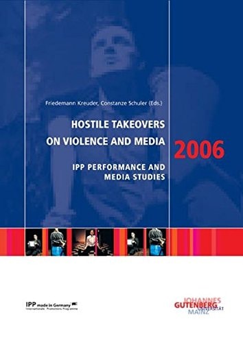 Hostile Takeovers on Violence and Media 2006 Performance and Media Studies