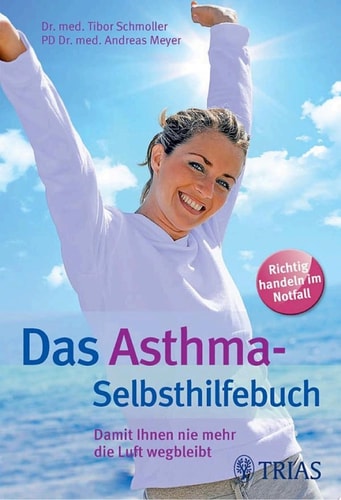 Das Asthma-Selbsthilfebuch Damit Ihnen nie mehr die Luft wegbleibt