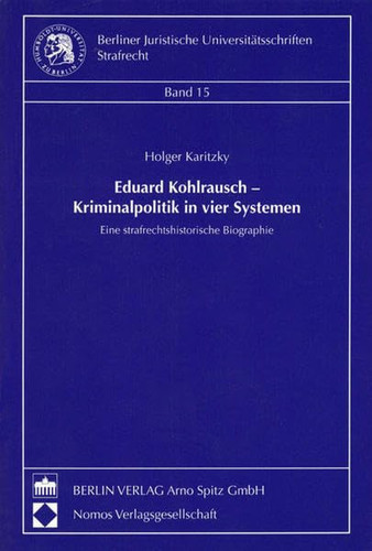 Eduard Kohlrausch - Kriminalpolitik in vier Systemen eine strafrechtshistorische Biographie