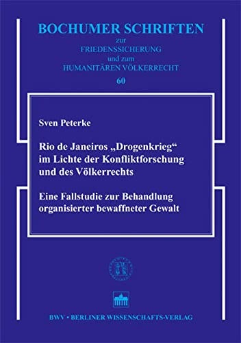 Rio de Janeiros "Drogenkrieg" im Lichte der Konfliktforschung und des Völkerrechts eine Fallstudie zur Behandlung organisierter bewaffneter Gewalt