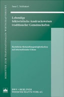 Lebendige folkloristische Ausdrucksweisen traditioneller Gemeinschaften Rechtliche Behandlungsmöglichkeiten auf internationaler Ebene