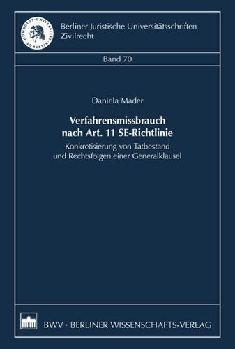 Verfahrensmissbrauch nach Art. 11 SE-Richtlinie Konkretisierung von Tatbestand und Rechtsfolgen einer Generalklausel
